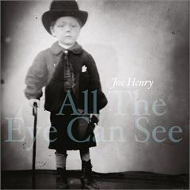 Hovedbilde Joe Henry-All The Eye Can See